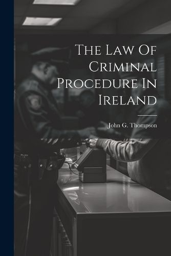 Law Of Criminal Procedure In Ireland By Thompson 9781022345881