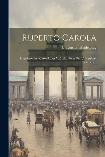 Ruperto Carola By Heidelberg 9781022358515 (Paperback)