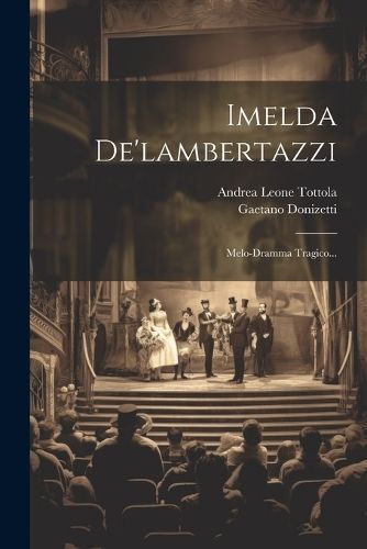 Imelda De'lambertazzi By Donizetti 9781022366664 (Paperback)