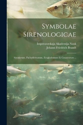 Symbolae Sirenologicae By Brandt 9781022368521 (Paperback)
