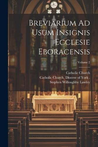 Breviarium Ad Usum Insignis Ecclesie Eboracensis; Volume 2 By Church