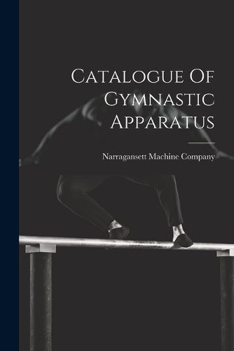 Catalogue Of Gymnastic Apparatus 9781022389168 (Paperback)