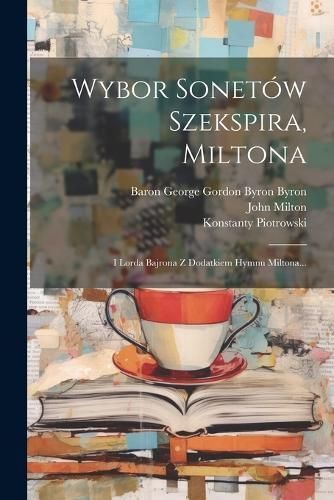 Wybor Sonetów Szekspira, Miltona By (Tr ) 9781022397453 (Paperback)
