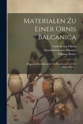 Materialen Zu Einer Ornis Balcanica By Reiser 9781022400214
