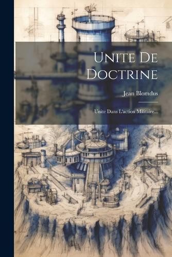 Unite De Doctrine By Jean Blomdus 9781022405127 (Paperback)