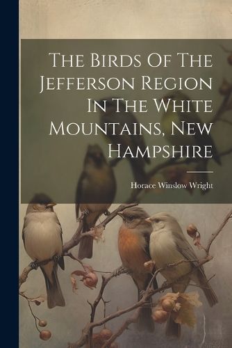 Birds Of The Jefferson Region In The White Mountains, New Hampshire