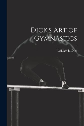 Dick's Art of Gymnastics By Dick 9781022428577 (Paperback)