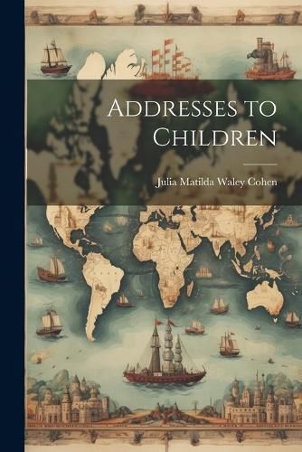 Addresses to Children By Cohen 9781022432949 (Paperback)