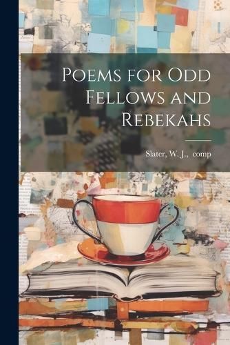 Poems for Odd Fellows and Rebekahs By Slater 9781022443860 (Paperback)