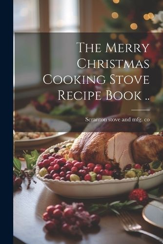 Merry Christmas Cooking Stove Recipe Book .. 9781022446793 (Paperback)