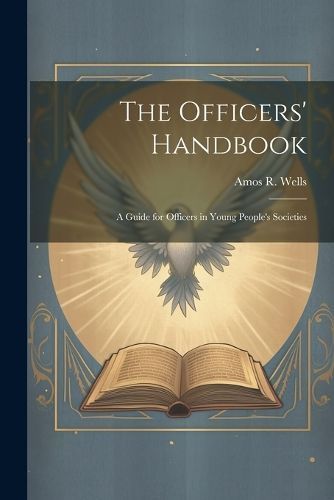 Officers' Handbook; a Guide for Officers in Young People's Societies
