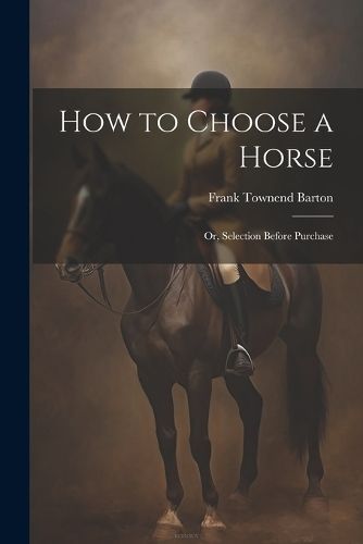 How to Choose a Horse By Barton 9781022451100 (Paperback)