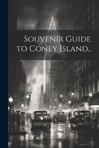 Souvenir Guide to Coney Island.. By Anonymous 9781022457911