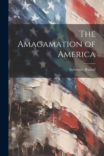 Amagamation of America By Russell 9781022461833 (Paperback)