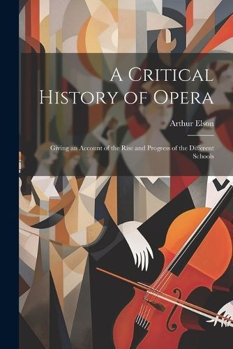 Critical History of Opera By Elson 9781022470866 (Paperback)