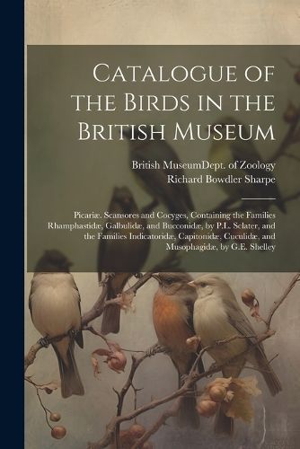 Catalogue of the Birds in the British Museum By Sharpe 9781022471733