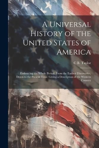 Universal History of the United States of America By Taylor