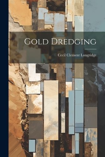 Gold Dredging By Longridge 9781022489646 (Paperback)