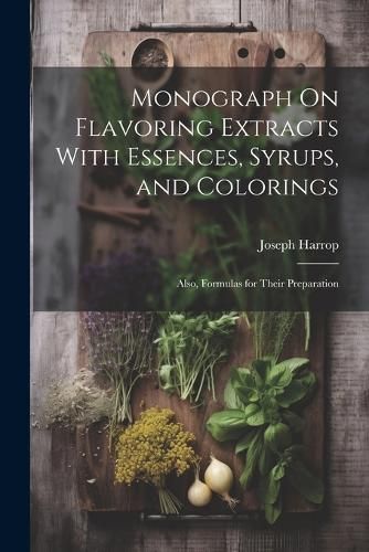 Monograph On Flavoring Extracts With Essences, Syrups, and Colorings