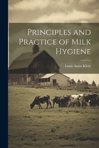 Principles and Practice of Milk Hygiene By Klein 9781022490390