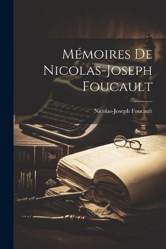 Mémoires De Nicolas-Joseph Foucault By Foucault 9781022493452