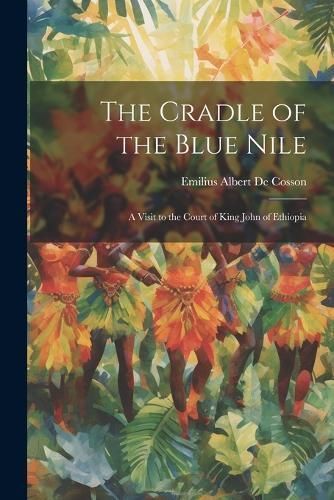 Cradle of the Blue Nile By De Cosson 9781022498143 (Paperback)