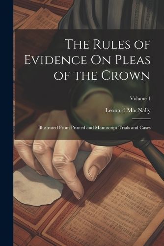 Rules of Evidence On Pleas of the Crown By Macnally 9781022501591