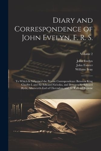 Diary and Correspondence of John Evelyn, F. R. S. By Forster