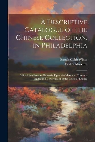 Descriptive Catalogue of the Chinese Collection, in Philadelphia