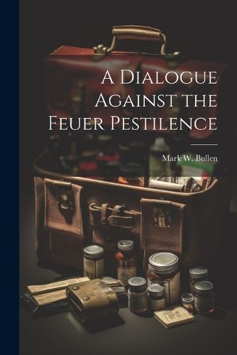 Dialogue Against the Feuer Pestilence By Bullen 9781022503236