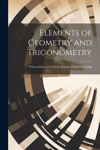 Elements of Geometry and Trigonometry By Anonymous 9781022509757