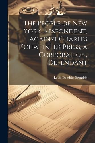 People of New York, Respondent, Against Charles Schweinler Press, a Corporation, Defendant