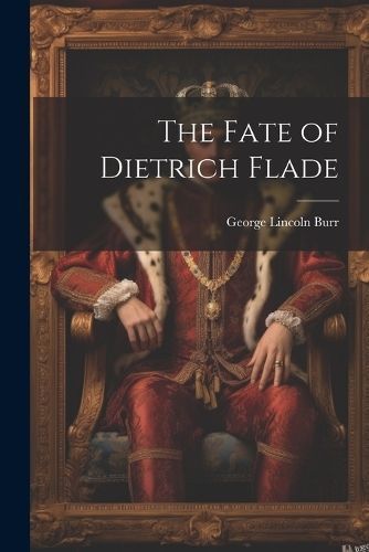 Fate of Dietrich Flade By Burr 9781022516670 (Paperback)