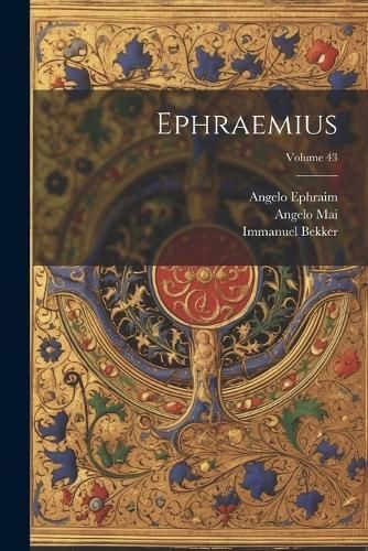 Ephraemius; Volume 43 By Bekker 9781022525122 (Paperback)