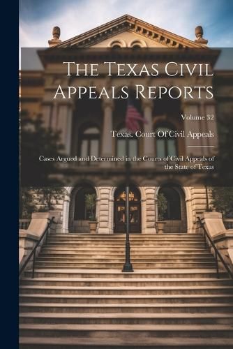 Texas Civil Appeals Reports By Texas Court of Civil Appeals
