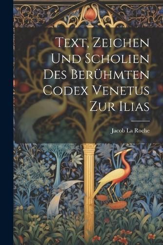 Text, Zeichen und Scholien des berühmten Codex Venetus zur Ilias