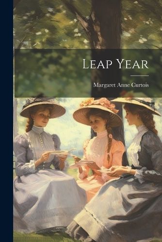 Leap Year By Margaret Anne Curtois 9781022534650 (Paperback)