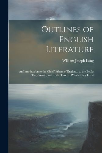 Outlines of English Literature By Long 9781022535909 (Paperback)