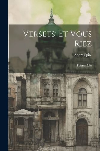 Versets; Et Vous Riez By Spire 9781022536180 (Paperback)