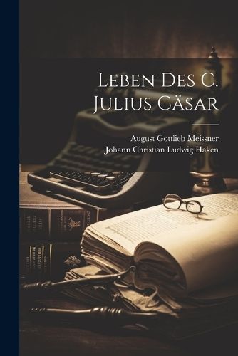 Leben des C. Julius Cäsar By Meissner 9781022538009 (Paperback)