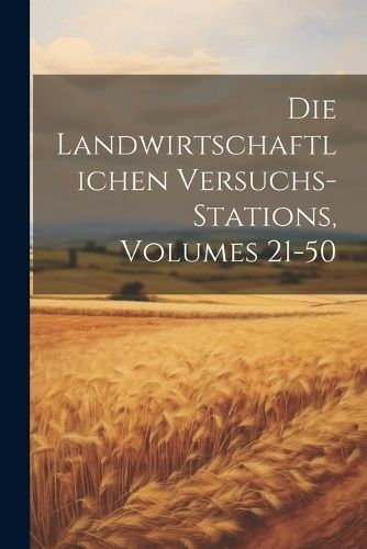 Landwirtschaftlichen Versuchs-Stations, Volumes 21-50 By Anonymous