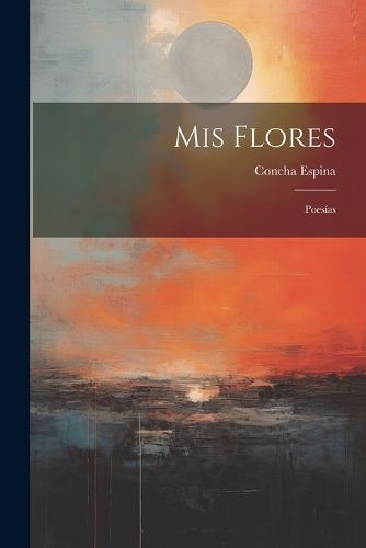 Mis Flores By Espina 9781022542365 (Paperback)
