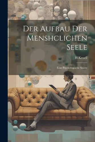 Aufbau Der Menshclichen Seele By Kroell 9781022543447 (Paperback)