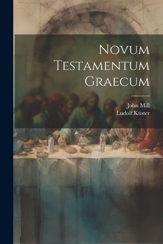 Novum Testamentum Graecum By Mill 9781022546325 (Paperback)
