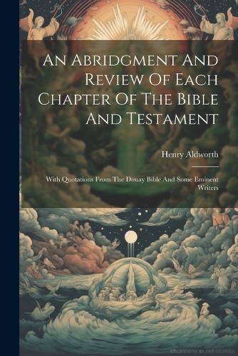 Abridgment And Review Of Each Chapter Of The Bible And Testament