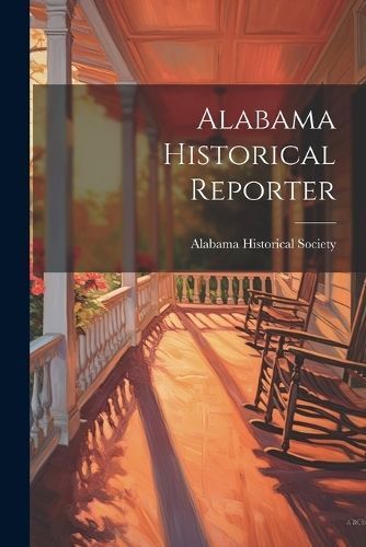 Alabama Historical Reporter By Society 9781022548909 (Paperback)