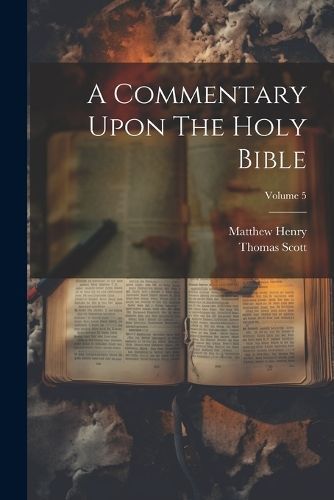 Commentary Upon The Holy Bible; Volume 5 By Henry 9781022556348