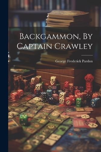 Backgammon, By Captain Crawley By Pardon 9781022557253 (Paperback)