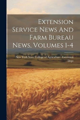 Extension Service News And Farm Bureau News, Volumes 1-4 9781022558540