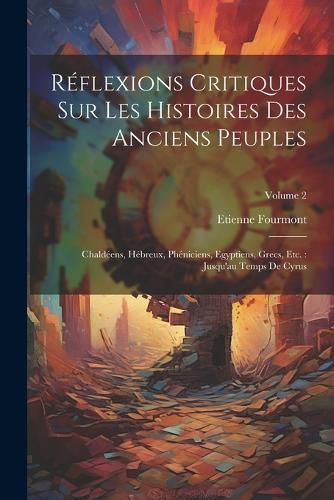 Réflexions Critiques Sur Les Histoires Des Anciens Peuples